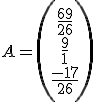 A=\(\array{\frac{69}{26}\\\frac{9}{1}\\\frac{-17}{26}}\)